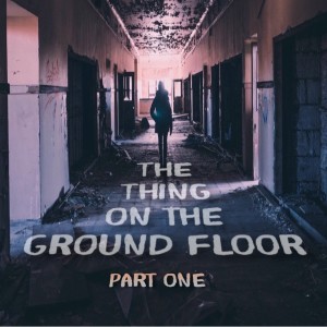 The Thing on the Ground Floor